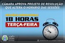 CÂMARA APROVA PROJETO DE RESOLUÇÃO QUE ALTERA O HORÁRIO DAS SESSÕES