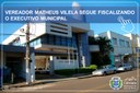 VEREADOR MATHEUS VILELA SEGUE FISCALIZANDO O EXECUTIVO