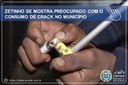 ZETINHO SE MOSTRA PREOCUPADO COM O CONSUMO DE CRACK NO MUNICÍPIO